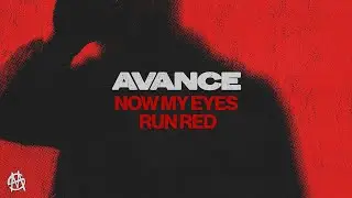 AVANCE - NOW MY EYES RUN RED [OUT NOW]