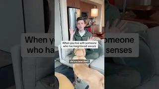 When your blind husband has SUPERSONIC hearing 