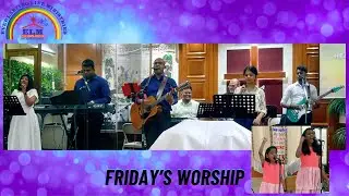 Friday's Worship & Testimony - 26 July 2024