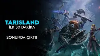 Tarisland Çıktı! | İlk 30 Dakika