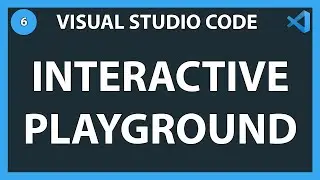 [#6] Découverte de l'interactive playground sur VS Code | Introduction à Visual Studio Code 2019