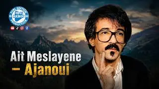 Ait Meslayene - Ajanoui (Audio Officiel)