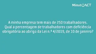 Qual a percentagem obrigatória de trabalhadores com deficiência em empresas com mais de 250 pessoas?