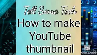 How to make a Thumbnail for YouTube video┃Tell Some Tech