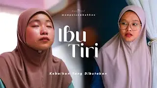 IBU TIRI | SHORTFILM KISAH KEBAIKAN IBU TIRI YANG DIBUTAKAN