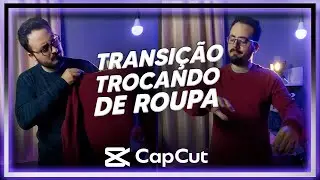 Transição TROCANDO DE ROUPA | Tutorial CapCut
