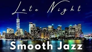Late Night Vibes ✨ Relaxing Smooth Jazz for A Cool Night