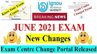 IGNOU JUNE 2021 EXAM || New Changes in June 2021 Exam || Exam Centre Changed Portal Released ||