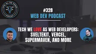 Tech We Love as Web Developers: SvelteKit, Vercel, Supermaven, and More