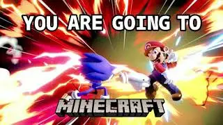 YOU ARE GOING TO MINECRAFT