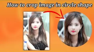 How To Crop An Image in Circle Shape | Crop Image In circle Shape | circle  photo | Crop