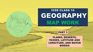 MAP MARKING MAP POINTING | CLASS 10 GEOGRAPHY | PART 3 | PLAINS DESERT LATITUDE LONGITUDE WATER BODY