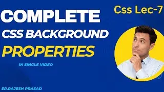 || Lec-7 || CSS #Background_Properties in details, Background: color, image, repeat, position, size
