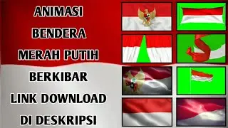 ANIMASI BENDERA MERAH PUTIH BERKIBAR LINK DOWNLOAD DI DESKRIPSI