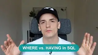 The Difference Between WHERE and HAVING | WHERE vs. HAVING in SQL