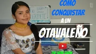 COMO CONQUISTAR A UN OTAVALEÑO / TheLatinShow