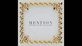 Fresh Start Worship - Mention