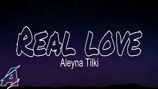 Aleyna Tilki - Real Love ft. Dillion Francis (Lyrics)
