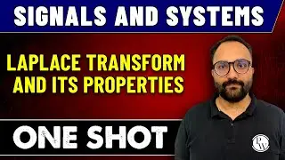 Signals and Systems | Laplace Transform and Its Properties in One Shot | GATE 2023