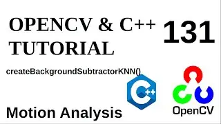 OPENCV & C++ TUTORIALS - 131 | Motion Analysis | createBackgroundSubtractorKNN -K-nearest neighbours