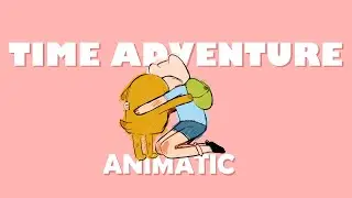 Time Adventure || Adventure Time Animatic