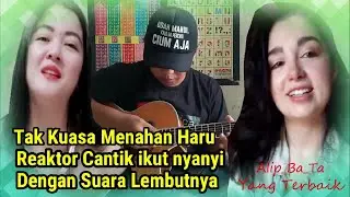 Alipbata Reaksi_Tak bisa menahan Haru_Reaktor cantik ikut bernyanyi dengan suara lembut