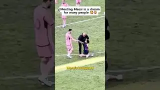 Meeting Messi is the lifelong dream for countless people.🥰🤩