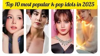Top 10 most popular k-pop idols in the world 2025 😲