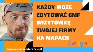 UWAGA! Każdy moze edytowac wizytowkę TWOJEJ FIRMY na mapach Google. Zobacz jak i co możesz zrobić.