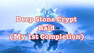 Destiny 2 - Deep Stone Crypt (My 1st Raid Completion)