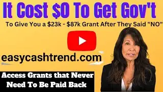 It Cost $0 To Get Gov't To Give You a $23k   $87k Grant After They Said  NO