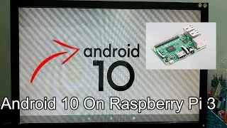 How to install Android 10(Lineage OS) on Raspberry Pi 3
