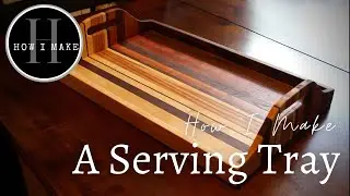 How I Make: A Serving Tray
