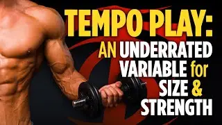 Tempo Play: An Underrated Variable for Size & Strength