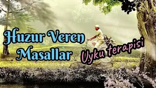 Dinlendiren huzur veren uyku masalları ile huzur bulun - En derin uykuları masallarla bulun