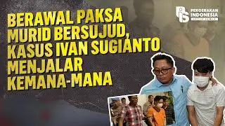 Berawal Paksa Murid Bersujud, Kasus Ivan Sugianto Menjalar Kemana mana