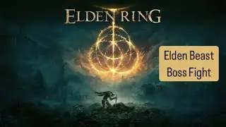 ELDEN RING - Elden Beast Boss Fight