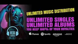 MediaFamous.com Unlimited Global Music Distribution Keep Your Royalties!!