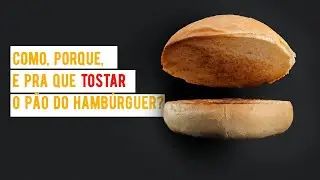 Como, porque e para que tostar (selar) o pão do hambúrguer?