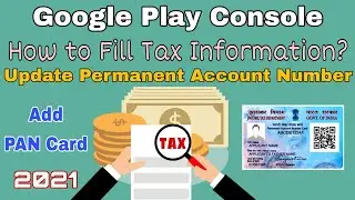 How to update Permanent Account Number in Google play console. How to add Tax information in play...