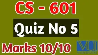 CS - 601 Quiz No 5 | Vu Solved Quiz | cs601 quiz | Vu quiz |