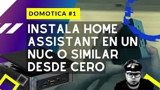 🟢 Domo#1: Instalar Home Assistant desde cero en un Nuc o PC