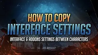 How to Copy Interface & Addons Settings Between Characters - World of Warcraft: Battle for Azeroth