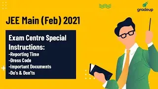 Exam Centre Guidelines :Reporting Time, Dress Code | Important Documents | JEE Main Feb 2021 Gradeup