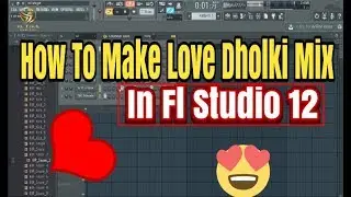 How To Make Love Dholki Mix In Fl Studio
