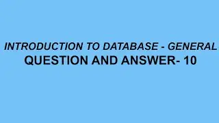 Introduction to Database General Question and Answer- 10