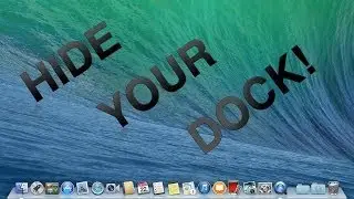 How To Hide And Unhide Your Dock In OSX Mavericks
