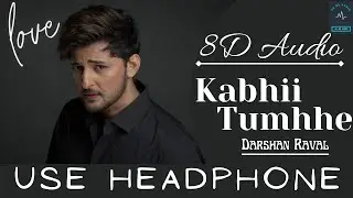Kabhii Tumhhe 8D Song | Shershaah | Sidharth–Kiara | Javed-Mohsin | Darshan Raval | Rashmi V