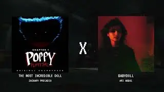 THE MOST INCREDIBLE DOLL x BABYDOLL Mashup (Zachary Preciado x Ari Abdul) #poppy #mashup