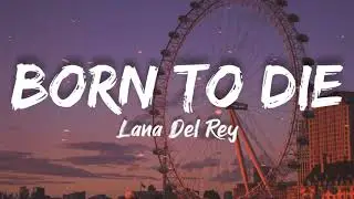 Lana Del Rey - Born to die (Lyrics)